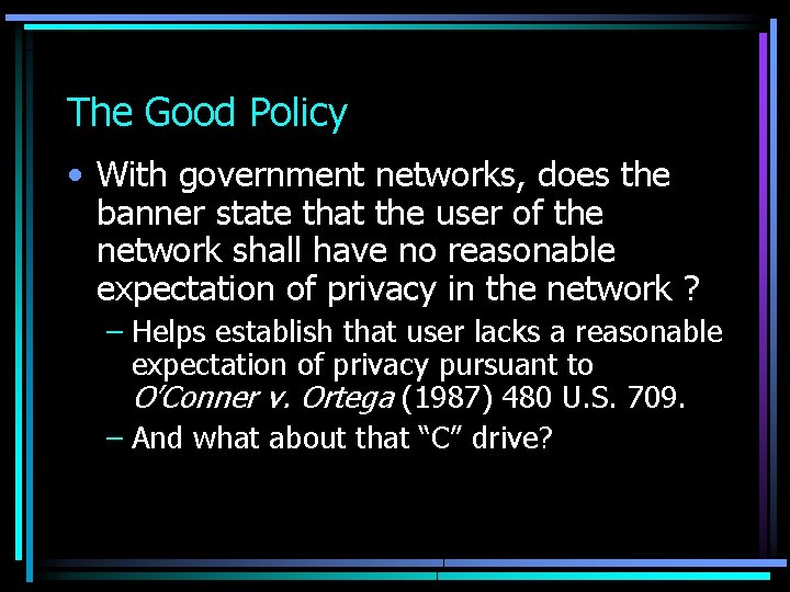 The Good Policy • With government networks, does the banner state that the user