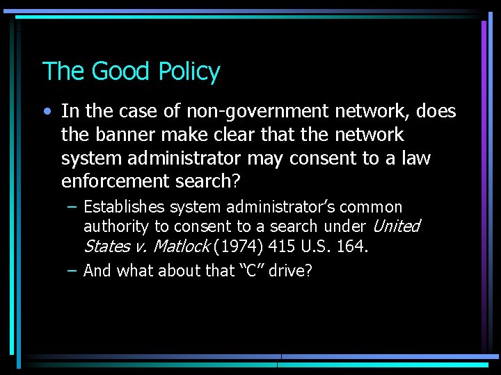 The Good Policy • In the case of non-government network, does the banner make