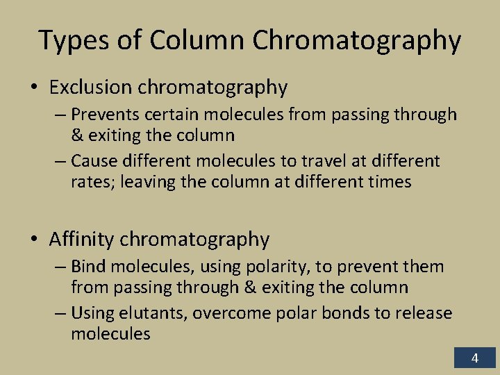 Types of Column Chromatography • Exclusion chromatography – Prevents certain molecules from passing through