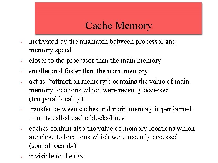 Cache Memory • • motivated by the mismatch between processor and memory speed closer Cache Memory • • motivated by the mismatch between processor and memory speed closer