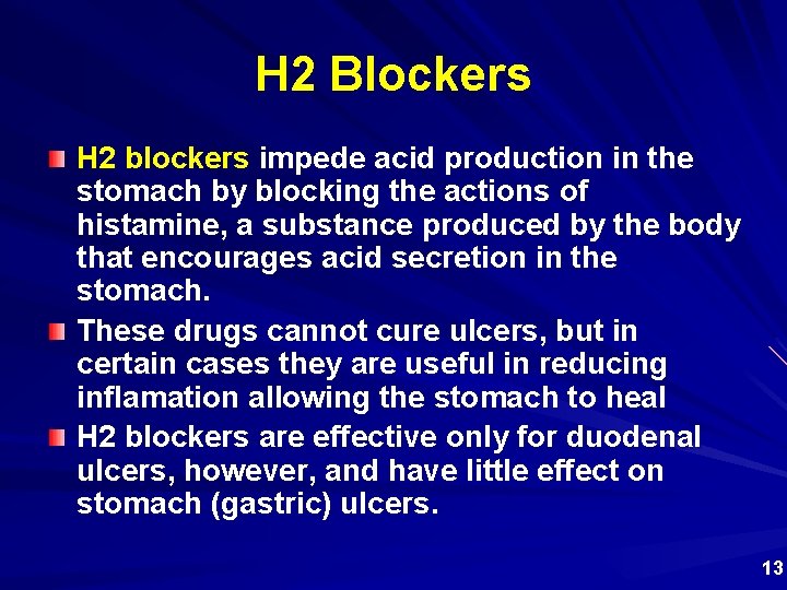 H 2 Blockers H 2 blockers impede acid production in the stomach by blocking
