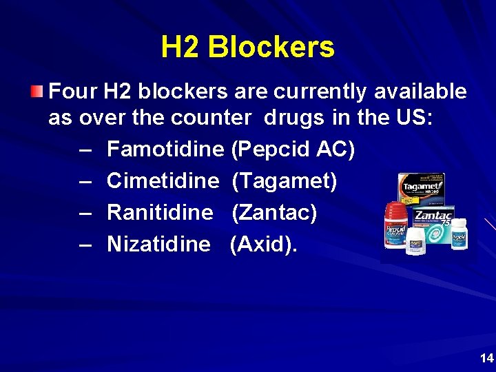 H 2 Blockers Four H 2 blockers are currently available as over the counter