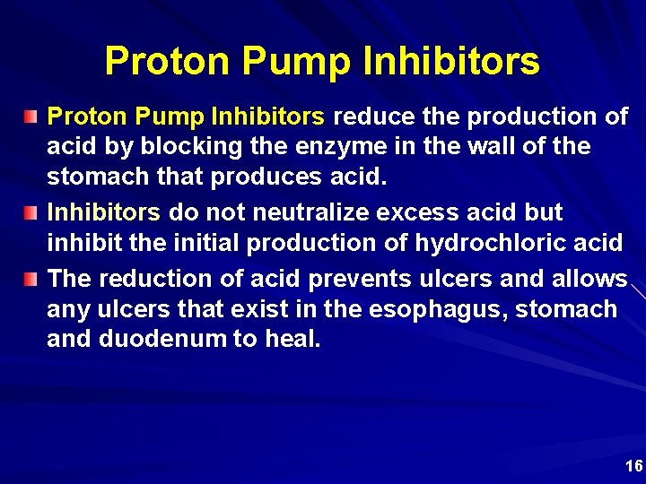 Proton Pump Inhibitors reduce the production of acid by blocking the enzyme in the
