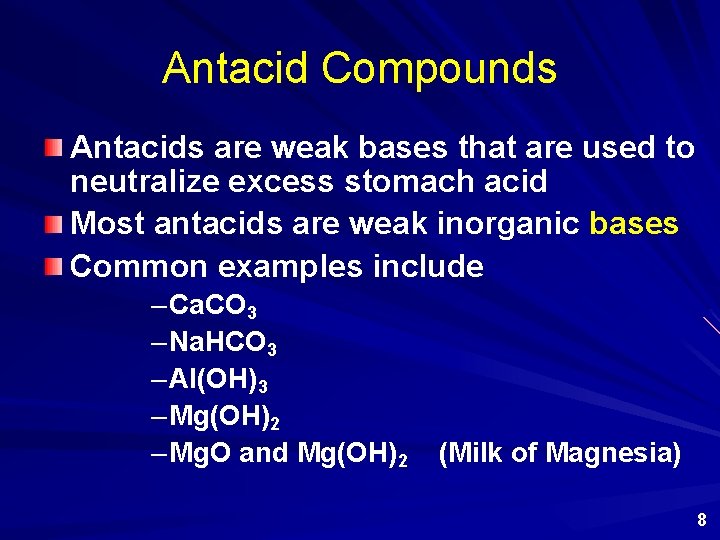 Antacid Compounds Antacids are weak bases that are used to neutralize excess stomach acid