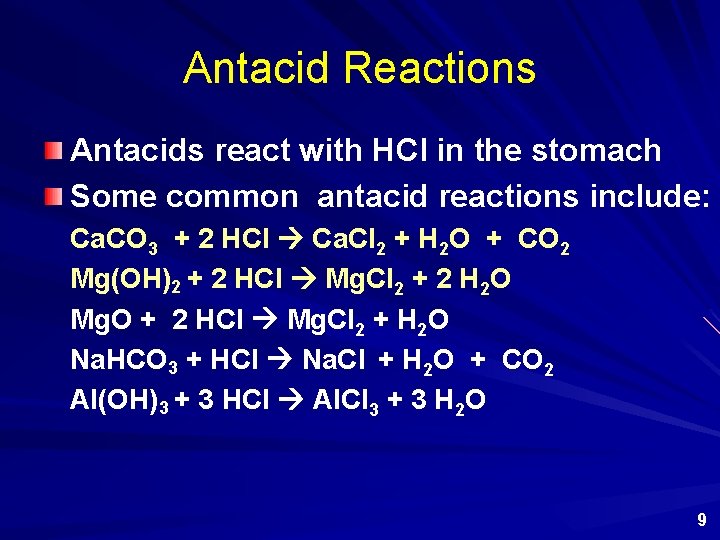 Antacid Reactions Antacids react with HCl in the stomach Some common antacid reactions include: