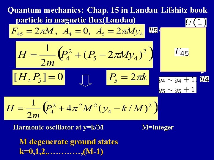 Quantum mechanics： Chap. 15 in Landau-Lifshitz book particle in magnetic flux(Landau) Harmonic oscillator at