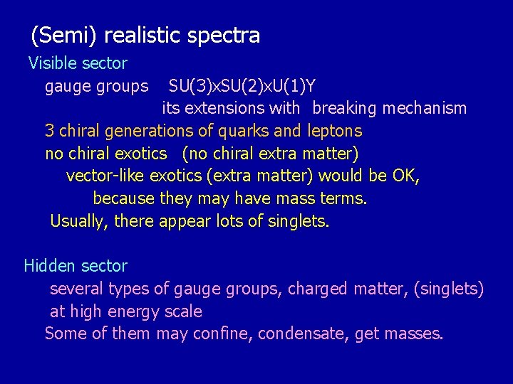 (Semi) realistic spectra Visible sector gauge groups SU(3)x. SU(2)x. U(1)Y its extensions with breaking