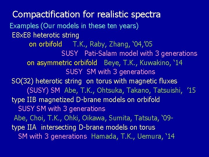 Compactification for realistic spectra Examples (Our models in these ten years) 　E 8 x.