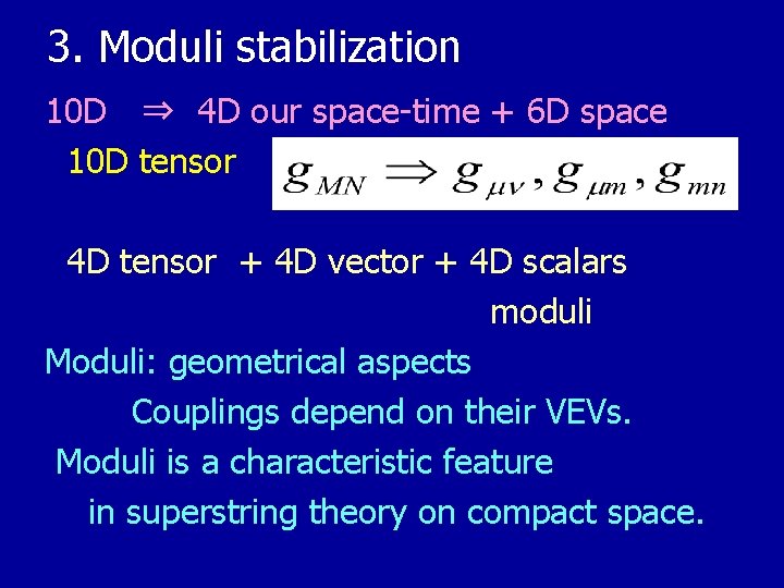 3. Moduli stabilization 10 D 　⇒ 4 D our space-time + 6 D space