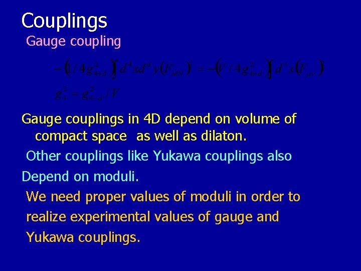 Couplings Gauge couplings in 4 D depend on volume of compact space　as well as