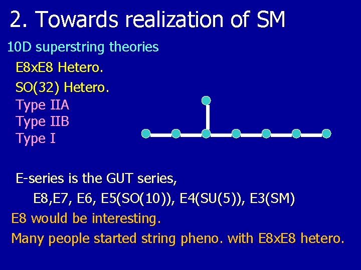 2. Towards realization of SM 10 D superstring theories E 8 x. E 8