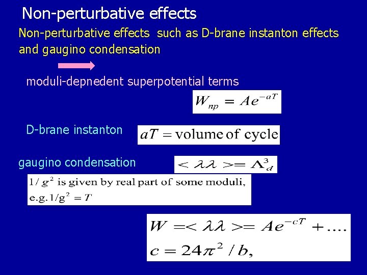 Non-perturbative effects such as D-brane instanton effects 　and gaugino condensation moduli-depnedent superpotential terms D-brane