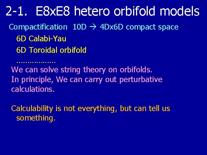 2 -1. E 8 x. E 8 hetero orbifold models Compactification 10 D 4