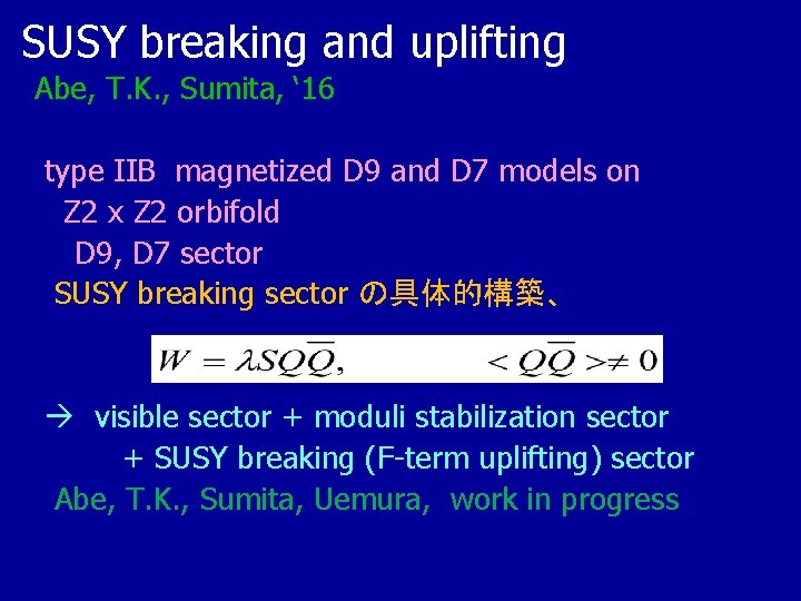 SUSY breaking and uplifting Abe, T. K. , Sumita, ‘ 16 type IIB magnetized