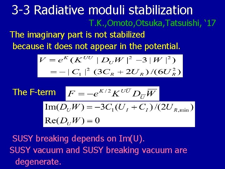 3 -3 Radiative moduli stabilization T. K. , Omoto, Otsuka, Tatsuishi, ‘ 17 The