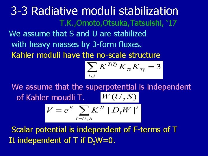 3 -3 Radiative moduli stabilization T. K. , Omoto, Otsuka, Tatsuishi, ‘ 17 We