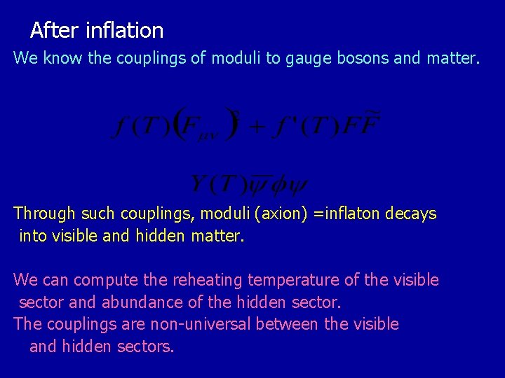 After inflation We know the couplings of moduli to gauge bosons and matter. Through