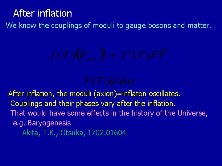 After inflation We know the couplings of moduli to gauge bosons and matter. After