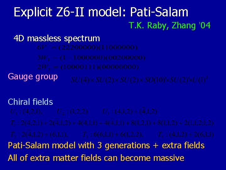 Explicit Z 6 -II model: Pati-Salam T. K. Raby, Zhang ’ 04 4 D