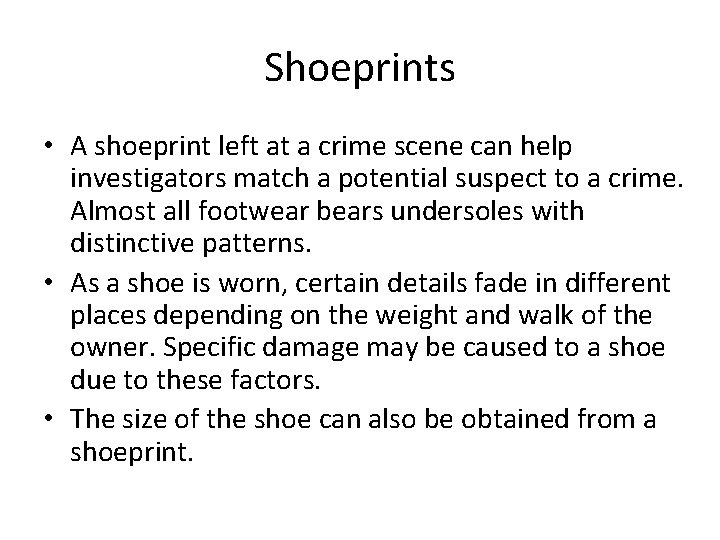 Shoeprints • A shoeprint left at a crime scene can help investigators match a