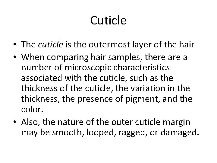 Cuticle • The cuticle is the outermost layer of the hair • When comparing