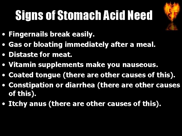 Signs of Stomach Acid Need • • • Fingernails break easily. Gas or bloating