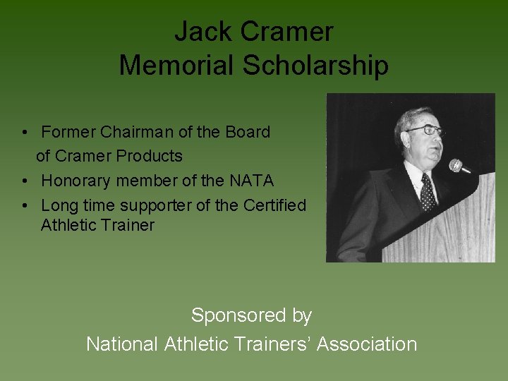 Jack Cramer Memorial Scholarship • Former Chairman of the Board of Cramer Products •