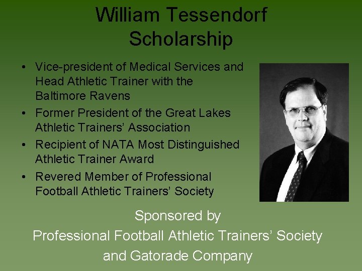 William Tessendorf Scholarship • Vice-president of Medical Services and Head Athletic Trainer with the