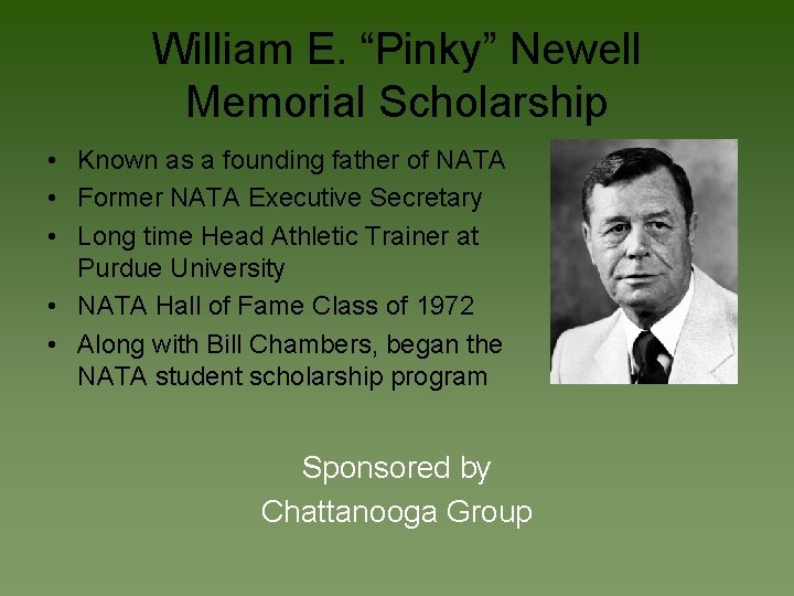 William E. “Pinky” Newell Memorial Scholarship • Known as a founding father of NATA