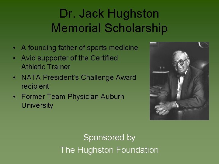 Dr. Jack Hughston Memorial Scholarship • A founding father of sports medicine • Avid