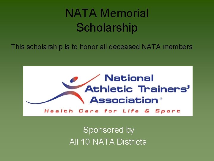 NATA Memorial Scholarship This scholarship is to honor all deceased NATA members Sponsored by