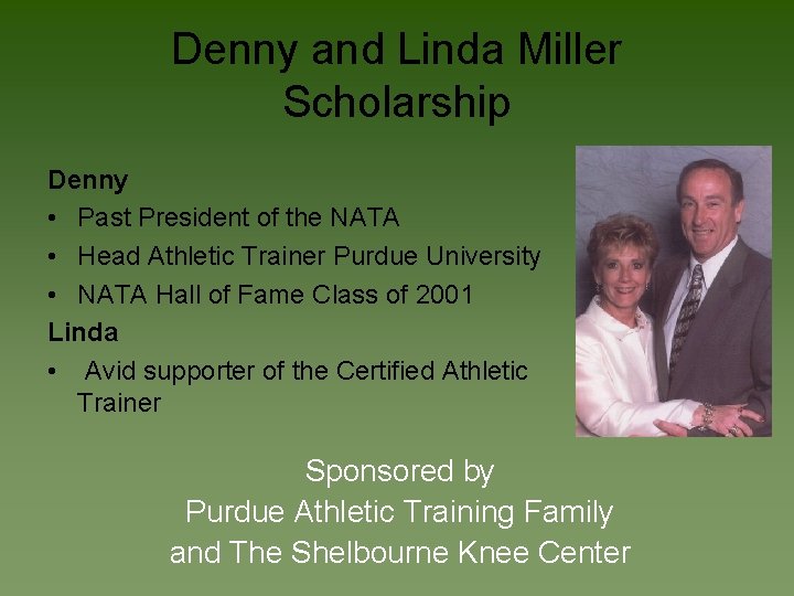 Denny and Linda Miller Scholarship Denny • Past President of the NATA • Head
