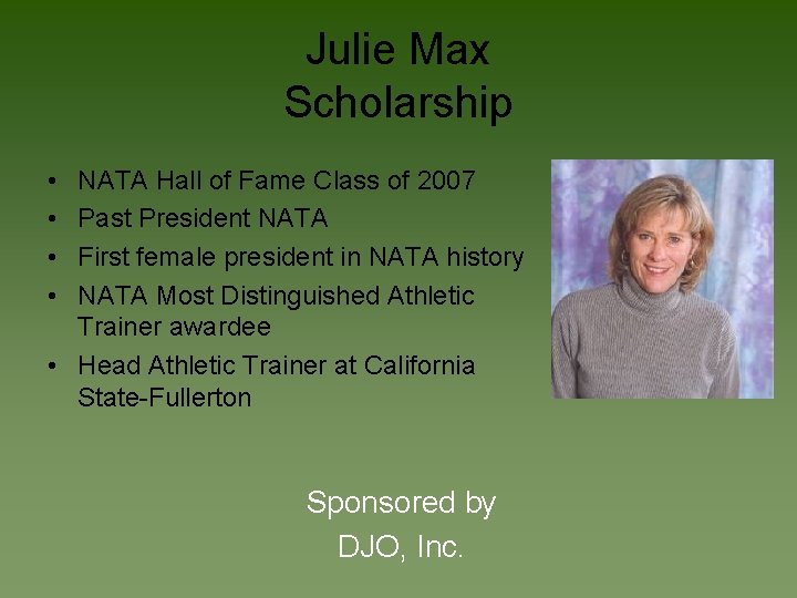 Julie Max Scholarship • • NATA Hall of Fame Class of 2007 Past President