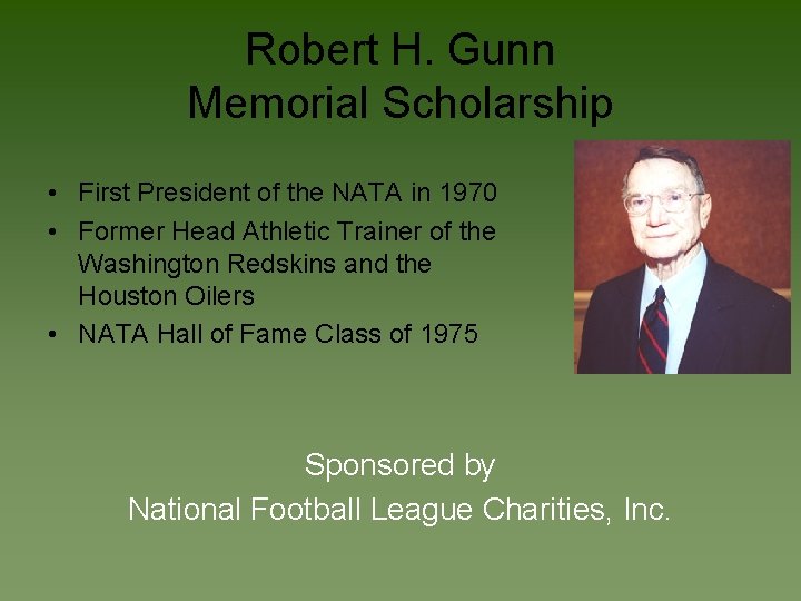 Robert H. Gunn Memorial Scholarship • First President of the NATA in 1970 •