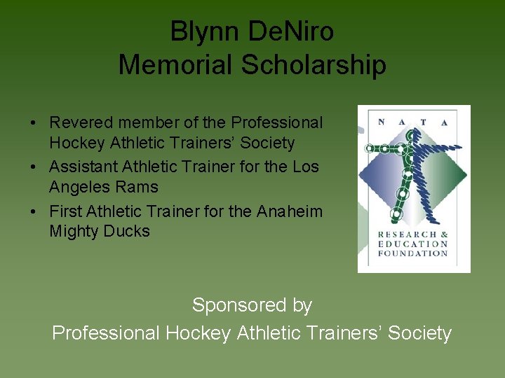 Blynn De. Niro Memorial Scholarship • Revered member of the Professional Hockey Athletic Trainers’