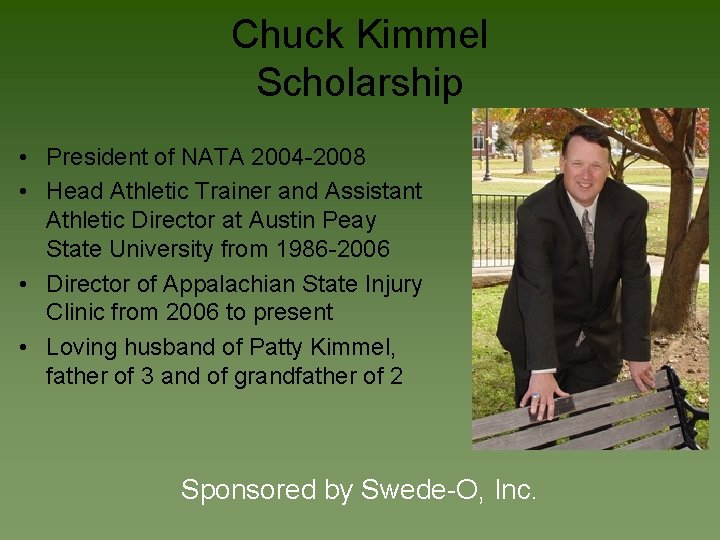 Chuck Kimmel Scholarship • President of NATA 2004 -2008 • Head Athletic Trainer and
