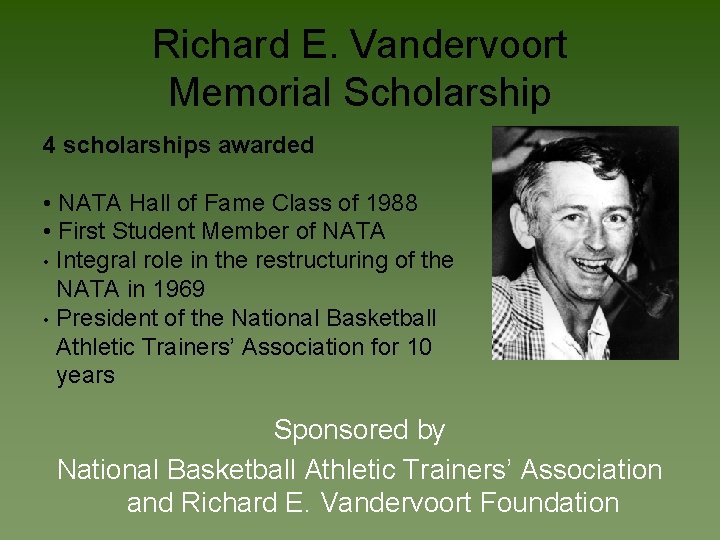 Richard E. Vandervoort Memorial Scholarship 4 scholarships awarded • NATA Hall of Fame Class
