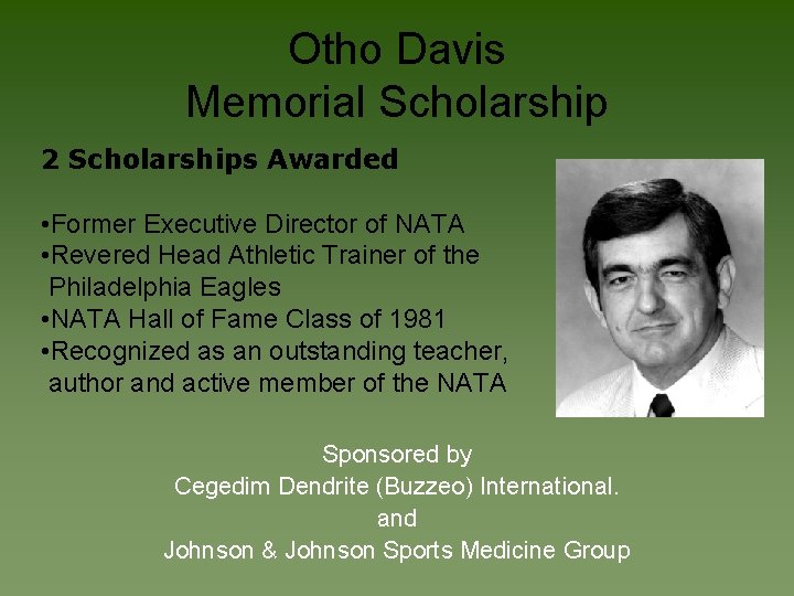 Otho Davis Memorial Scholarship 2 Scholarships Awarded • Former Executive Director of NATA •