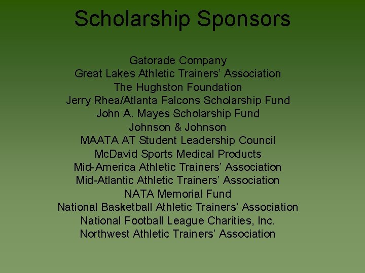 Scholarship Sponsors Gatorade Company Great Lakes Athletic Trainers’ Association The Hughston Foundation Jerry Rhea/Atlanta