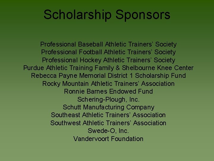 Scholarship Sponsors Professional Baseball Athletic Trainers’ Society Professional Football Athletic Trainers’ Society Professional Hockey