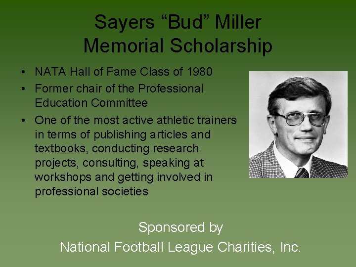 Sayers “Bud” Miller Memorial Scholarship • NATA Hall of Fame Class of 1980 •