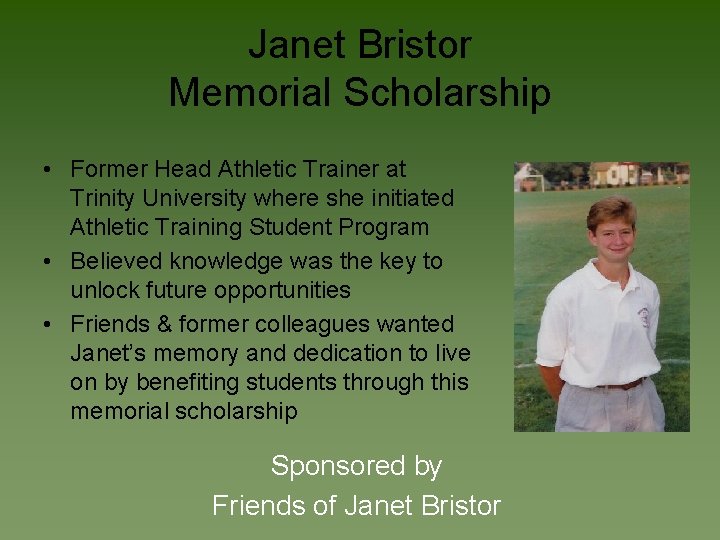 Janet Bristor Memorial Scholarship • Former Head Athletic Trainer at Trinity University where she