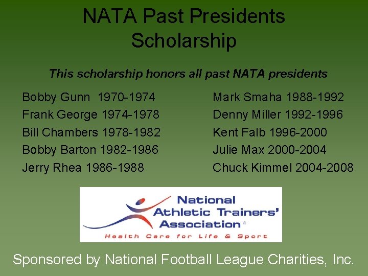 NATA Past Presidents Scholarship This scholarship honors all past NATA presidents Bobby Gunn 1970