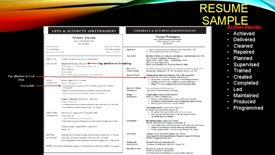 RESUME SAMPLE Action Words: Pay attention to formatting Pay attention to Font Style Use