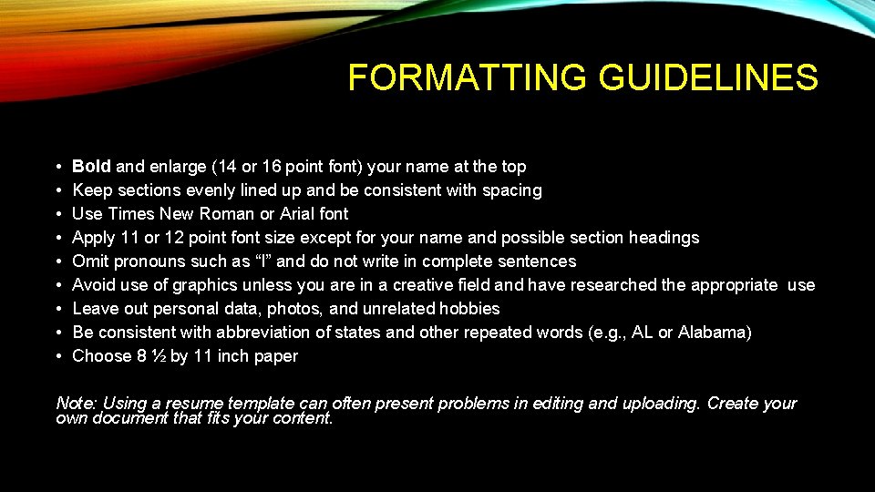 FORMATTING GUIDELINES • • • Bold and enlarge (14 or 16 point font) your
