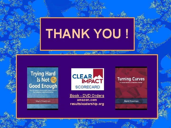  THANK YOU ! SCORECARD Book - DVD Orders amazon. com resultsleadership. org 