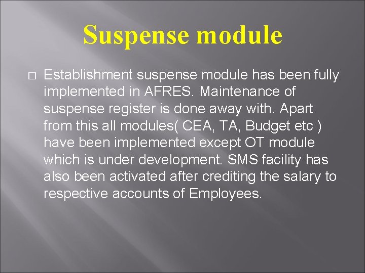 Suspense module � Establishment suspense module has been fully implemented in AFRES. Maintenance of