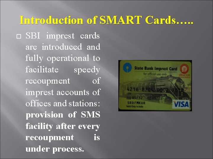 Introduction of SMART Cards…. . SBI imprest cards are introduced and fully operational to