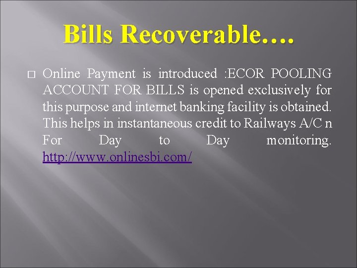 Bills Recoverable…. � Online Payment is introduced : ECOR POOLING ACCOUNT FOR BILLS is