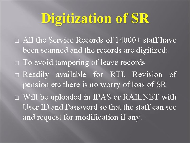 Digitization of SR � � All the Service Records of 14000+ staff have been